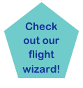 Check out our flight wizard!